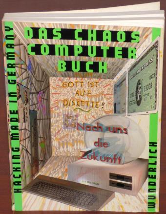 Das Chaos Computer Buch - Hacking Made in Germany Wunderlich/CCC Gott ist auf Diskette - Nach uns die Zukunft Hackerbuch ISBN 3-8052-04744 Rowohlt Verlag 1988